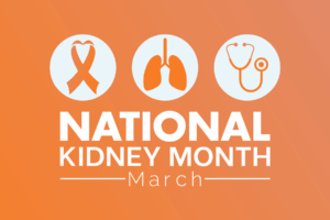 National Kidney Month A ribbon, a pair or lungs, and a stethoscope with text overlay that says National Kidney Month, March.